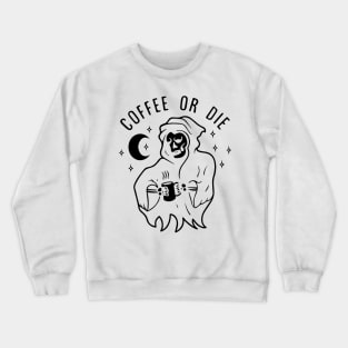 Coffee or Die shirt - Skull shirt - coffee shirt - funny shirt - boyfriend gift - yoga shirt - punk shirt - skeleton shirt - coffee or Death Crewneck Sweatshirt